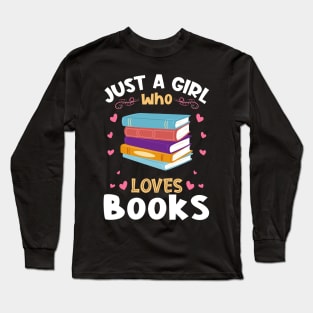 Just a Girl who Loves Books Bookworm Long Sleeve T-Shirt